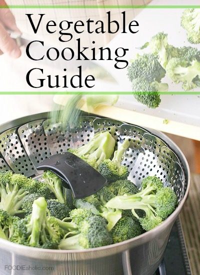 Vegetable Cooking Guide | FOODIEaholic.com #cook #vegetables #steam #guide #chart