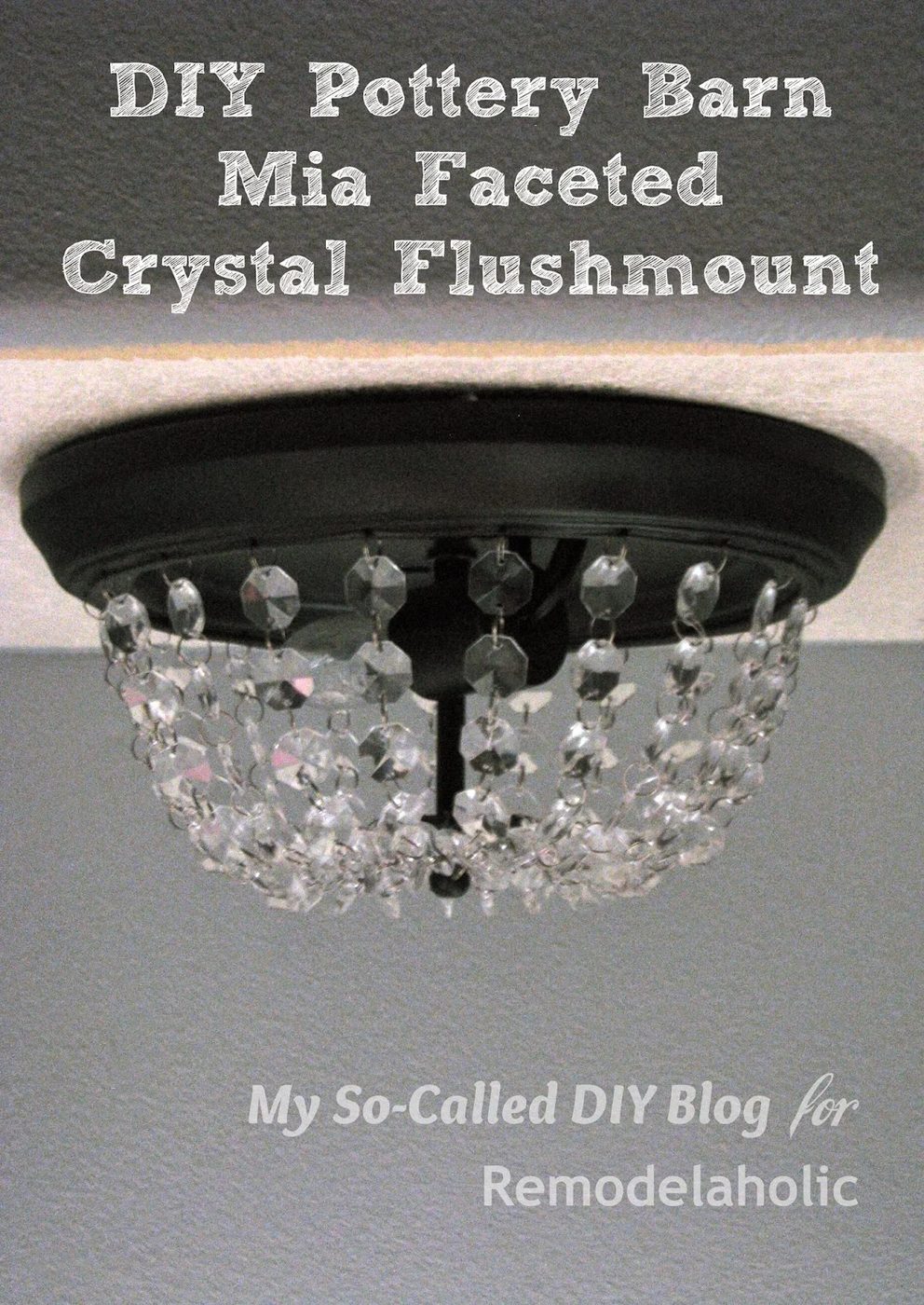 Upgrade a standard builder grade flushmount ceiling light with crystals to look like a faceted Pottery Barn fixture