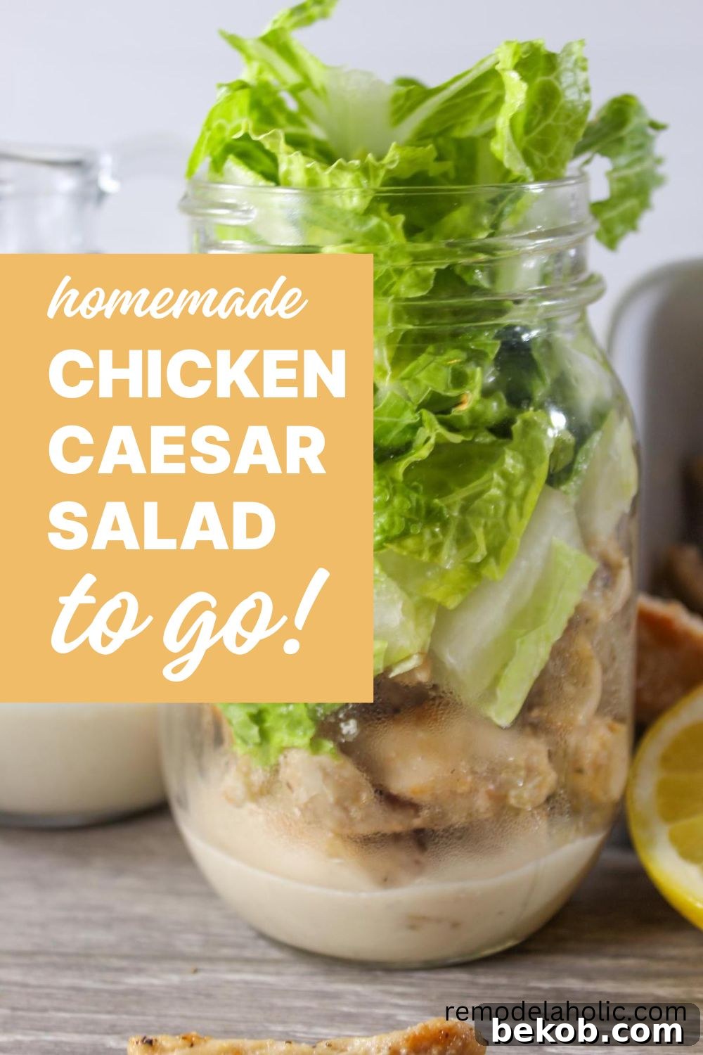 Mason Jar Homemade Chicken Caesar Salad To Go Remodelaholic