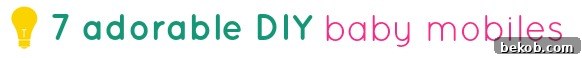 tipsaholic-7-adorable-diy-baby-mobiles-title